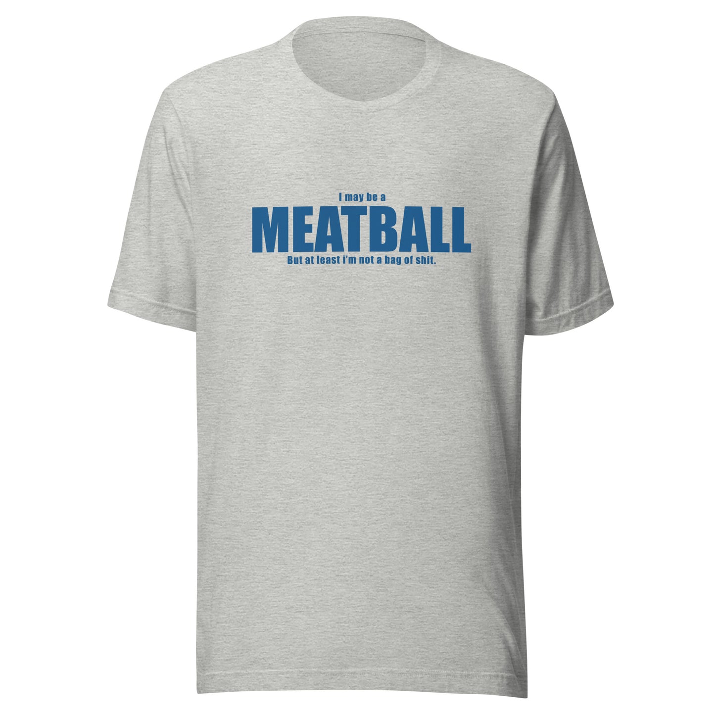 I may be a meatball…