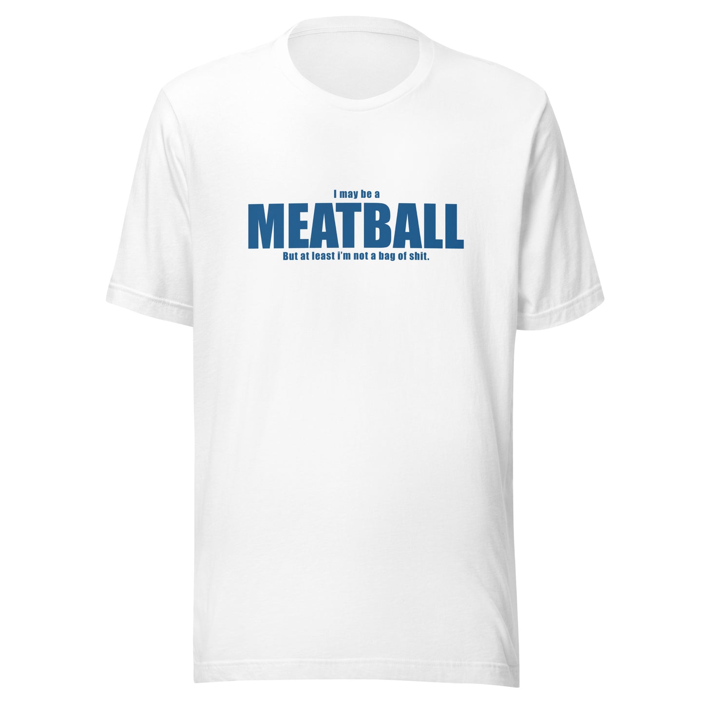 I may be a meatball…